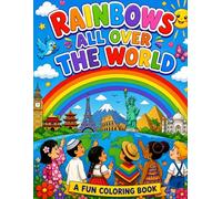 RAINBOWS ALL OVER THE WORLD: A FUN COLORING BOOK