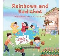 Rainbows And Radishes: A Sprinkle of Sky, A Scoop of Soil