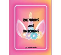 RAINBOWS AND UNICORNS COLORING BOOK