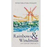 Rainbows and Windmills: A Personal Spirituality in the 21st Century