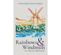 Rainbows and Windmills : A Personal Spirituality in the 21st Century