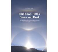 Rainbows, Halos, Dawn and Dusk: The Appearance of Color in the Atmosphere and Goethe's Theory of Colors (Adonis Press)
