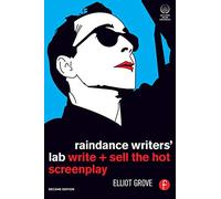 Raindance Writers' Lab: Write + Sell the Hot Screenplay – Routledge