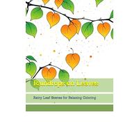 Raindrops on Leaves: Rainy Leaf Scenes for Relaxing Coloring (Quiet Natural Details)