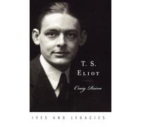 T. S. Eliot: Image, Text and Context (LIVES AND LEGACIE - HardBack NEW Raine, Cr
