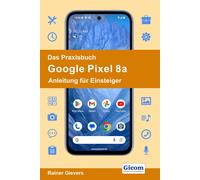 Rainer Gievers Das Praxisbuch Google Pixel 8a - Anleitung für Einste (Paperback)