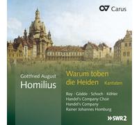 HOMILIUS/HANDEL'S COMPANY CHOIR/HOMBURG - Gottfried August Homilius: Warum toben die Heiden - Cantatas
