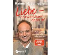 Rainer M. Schie Liebe - notwendiger denn je: Pulsschlag für alle Leb (Hardback)