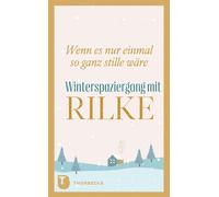 Rainer Maria Ri Wenn es nur einmal so ganz stille wäre: Winterspazie (Paperback)