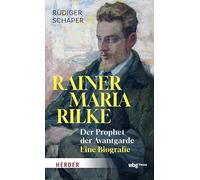 Rainer Maria Rilke: Der Prophet Der Avantgarde