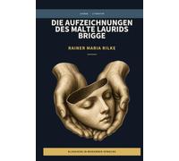 Rainer Maria Rilke - Die Aufzeichnungen des Malte Laurids Brigge: LesBar - weil Klassiker nicht kompliziert sein müssen (LesBar - neu erzählt in moderner Sprache)