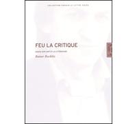 Rainer Rochlitz. Feu la critique. Essais sur l'art et la littérature: