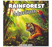 Rainforest Adventures Fun Animal Coloring Book For Kids and Adults: Explore the Jungle with Beautiful Animals and Nature Scenes - A Relaxing and Educational Coloring Book for All Ages