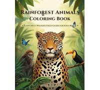Rainforest Animals Coloring Book: A Rainforest Wildlife Field Guide for Kids Ages 4-8