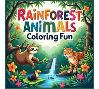 Rainforest Animals Coloring Fun: Wild Rainforest Friends Coloring Book for Kids Ages 3-8 (Color the World: Kids’ Mega Coloring Collection for Ages 3-8)