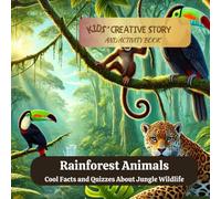 Rainforest Animals: Cool Facts and Quizzes About Jungle Wildlife: Kids' Creative Learning and Activity Book (Dream2Live Creative Kids)