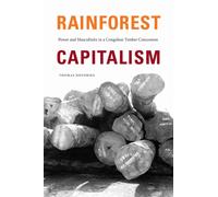 Rainforest Capitalism: Power and Masculinity in a Congolese Timber Concession