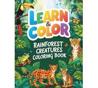 Rainforest Creatures Coloring Book: Educational Animal Coloring Book for Kids | Fun Facts, Jungle Adventures & Wildlife Learning Activities