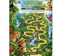 Rainforest Maze Adventure for Kids Ages 7-9: 50 Progressive Mazes from the Forest Floor to the Canopy