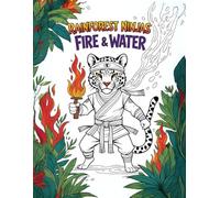 Rainforest Ninjas - Fire & Water: Animal Ninja Coloring Book for ages 4-10 (Ninja Adventures Coloring Series)