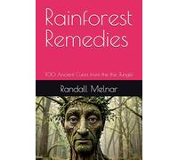 Rainforest Remedies: 100 Ancient Cures from the the Jungle (The Jungle Wisdom Series)