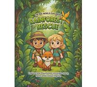 Rainforest Rescue: A Children's Colouring and Story Adventure: Read, Discover Amazing Facts and Colour! | Ages 4-8 | The Big World Explorers Series Book 1