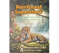 Rainforest Superstars: Curious Hearts & Courageous Journeys: Mindful Coloring with Rainforest Animals to Explore, Learn & Grow (Ages 4-8) (Animal ... ... Coloring Adventures for Growing Hearts)