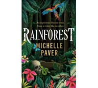 Rainforest : The incredible new novel from Sunday Times bestseller Michelle Paver