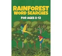 Rainforest Word Search for Kids Ages 8-12: 50 Educational Nature Puzzles to Boost Vocabulary and Science Knowledge (Word Searches For Kids Aged 8-12)