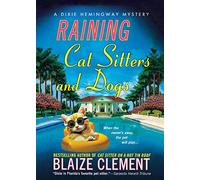 RAINING CAT SITTERS AND DOGS: A Dixie Hemingway Mystery: 5