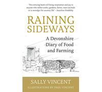 Raining Sideways: A Devonshire Diary of Food and Farming