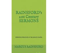 RAINSFORD's 21st Century SERMONS: SERMONS PREACHED AT BELGRAVE CHAPEL