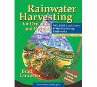Rainwater Harvesting for Drylands and Beyond, Volume 2: Water-Harvesting Earthworks