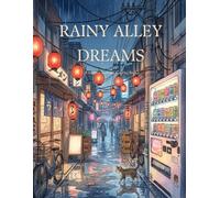 Rainy Alley Dreams: A Japanese Nostalgic Adult Coloring Book Featuring Lantern Streets, Vending Machines, Power Lines, and Cozy Tokyo Night Alleys