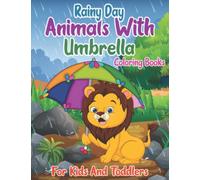 Rainy Day Animals With Umbrella Coloring Book For Kids And Toddlers: Happy Animals Coloring Book For Kids | Perfect Gift for Animals Lovers Boys & Girls | Easy Coloring Pages For Preschool Kids