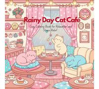 Rainy Day Cat Café Coloring Book: Cozy Coloring Book for Relaxation and Stress Relief