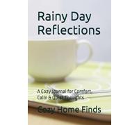 Rainy Day Reflections: A Cozy Journal for Comfort, Calm & Quiet Thoughts