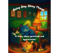 Rainy Day, Shiny Things: A story about gratitude and appreciation