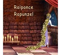 Raiponce. Rapunzel. Bilingual Fairy Tale in French and English: Dual Language Picture Book for Kids (French and English Edition)