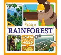 Raise a Rainforest (How to Build Our World)