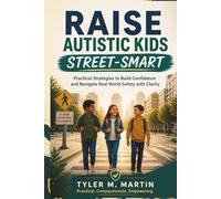 RAISE AUTISTIC KIDS STREET-SMART: Practical Strategies to Build Confidence and Navigate Real World Safety with Clarity