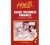 Raise Business Finance: The entrepreneur's handbook