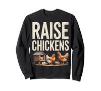Raise Chickens Farm Funny Chicken Sweatshirt