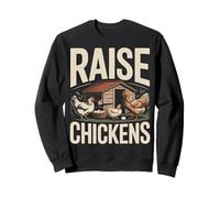 Raise Chickens Farm Funny Chicken Sweatshirt