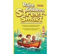 Raise Children Street-Smart: 101 Life Lessons Every Child Should Know (Books by Ethan Brooks)