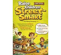 Raise Children Street-Smart Comic Edition: Helping kids build confidence, think independently, and use street smarts to handle real-life challenges and make smart choices