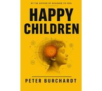 Raise Happy Children: What Evolution Tells You About Your Child’s Emotions