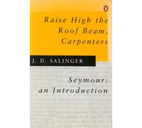 Raise High the Roof Beam, Carpenters and Seymour: an Introduction
