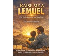 Raise Me a Lemuel: The Godly Parenting of a Boy-Child