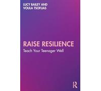 Raise Resilience: Teach Your Teenager Well